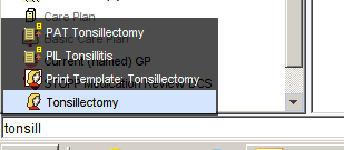 B. PAT Tonsillectomy 
PIL Tonsillitis 
Print Template: Tonsillectomy 
Q Tonsillectomy 
tonsill 
