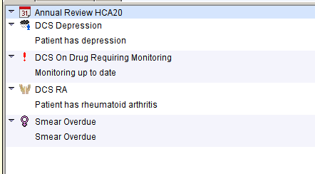 Machine generated alternative text:
Annual Review HCA20 
OCS Depression 
patient has depression 
! OCS On Drug Requiring Monitoring 
Monitoring up to date 
patient has rheumatoid armritis 
Smear Overdue 
Smear Overdue 